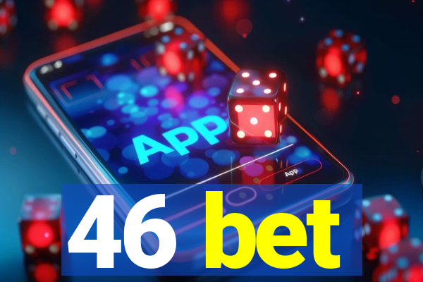 46 bet